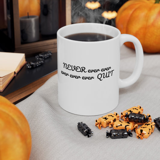 Never Quit /Ceramic Mug 11oz