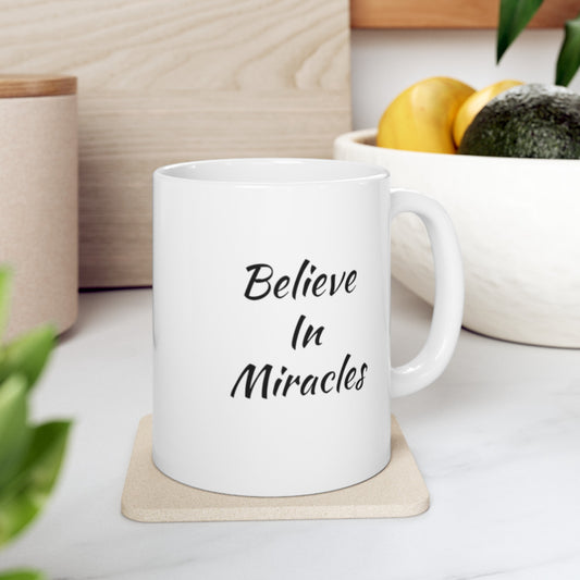 Believe In Miracles /Ceramic Mug 11oz